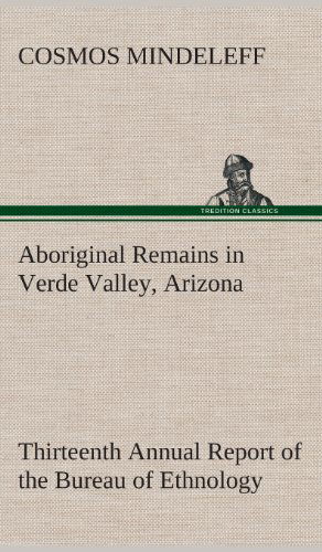 Cover for Cosmos Mindeleff · Aboriginal Remains in Verde Valley, Arizona Thirteenth Annual Report of the Bureau of Ethnology to the Secretary of the Smithsonian Institution, 1891- (Hardcover Book) (2013)