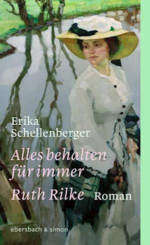 Cover for Erika Schellenberger · Alles behalten für immer. Ruth Rilke (Book) (2023)