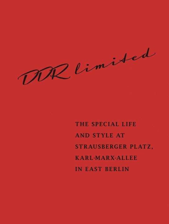 Cover for Skjerven Group GmbH · DDR Limited Central Berlin: The Special Life and Style at Strausberger Platz, Karl-Marx-Allee in East Berlin (Hardcover Book) (2015)