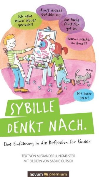Cover for Alexander Jungmeister · Sybille denkt nach.: Eine Einfuhrung in die Reflexion fur Kinder (Hardcover Book) (2016)