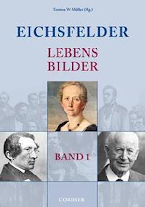 Eichsfelder Lebensbilder - Band 1 - Torsten W. Müller - Books - Cordier Druck Medien Vlg - 9783939848783 - December 16, 2021