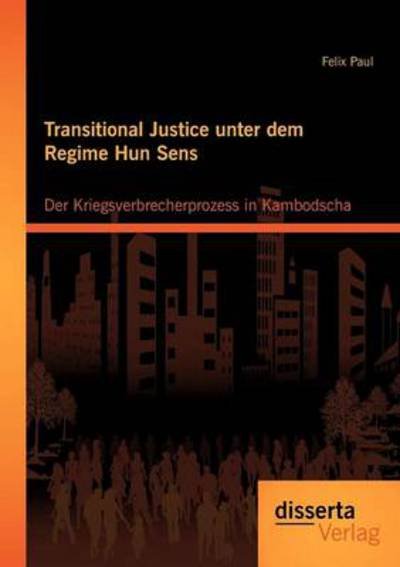 Cover for Felix Paul · Transitional Justice unter dem Regime Hun Sens: Der Kriegsverbrecherprozess in Kambodscha (Paperback Book) [German edition] (2012)