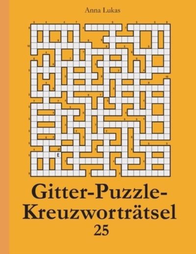 Cover for Anna Lukas · Gitter-Puzzle-Kreuzwortratsel 25 (Paperback Book) (2021)