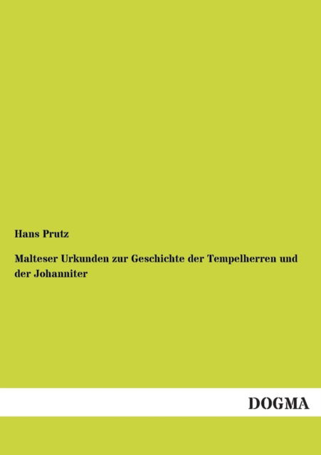 Cover for Hans Prutz · Malteser Urkunden Zur Geschichte Der Tempelherren Und Der Johanniter (Paperback Book) (2013)