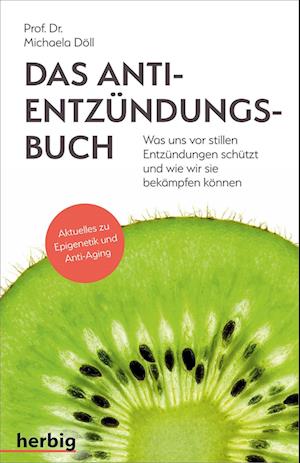 Cover for Michaela Döll · Das Anti-Entzündungsbuch - Was uns vor stillen Entzündungen schützt und wie wir sie bekämpfen können (Book) (2023)