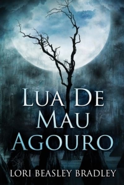 Cover for Lori Beasley Bradley · Lua De Mau Agouro (Paperback Book) (2021)