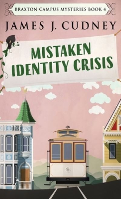 Cover for James J Cudney · Mistaken Identity Crisis (Hardcover Book) (2021)