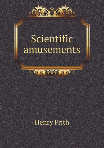 Cover for Henry Frith · Scientific Amusements (Taschenbuch) (2013)