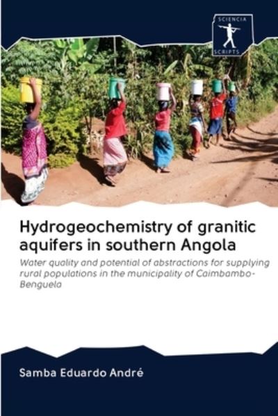 Cover for Samba Eduardo André · Hydrogeochemistry of granitic aquifers in southern Angola (Pocketbok) (2020)