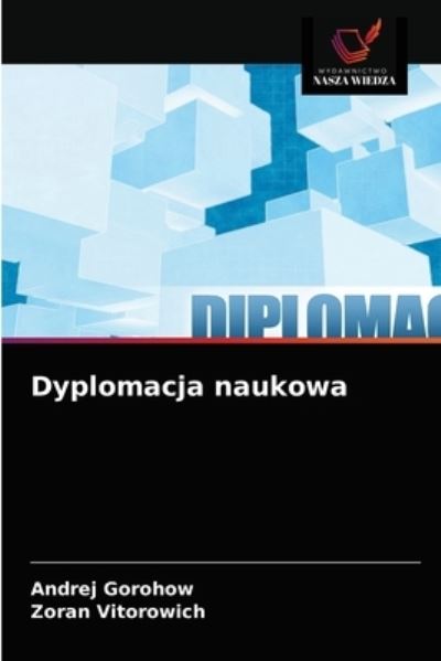 Dyplomacja naukowa - Andrej Gorohow - Books - Wydawnictwo Nasza Wiedza - 9786203159783 - December 28, 2020