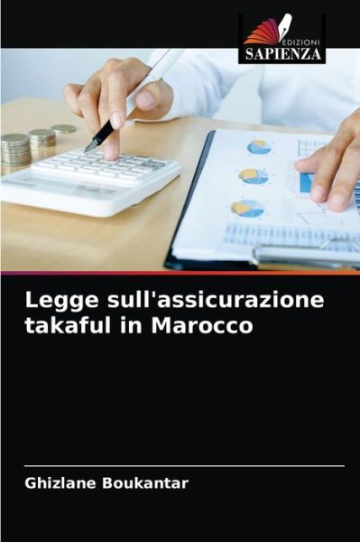 Legge sull'assicurazione takaful in Marocco - Ghizlane Boukantar - Kirjat - Edizioni Sapienza - 9786203542783 - sunnuntai 28. maaliskuuta 2021