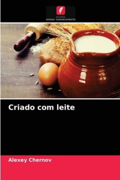 Cover for Alexey Chernov · Criado com leite (Paperback Book) (2021)