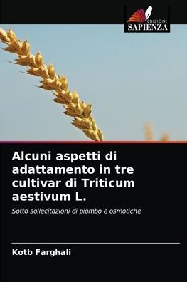 Cover for Kotb Farghali · Alcuni aspetti di adattamento in tre cultivar di Triticum aestivum L. (Pocketbok) (2021)