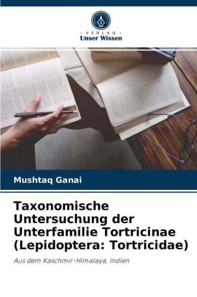 Cover for Mushtaq Ganai · Taxonomische Untersuchung der Unterfamilie Tortricinae (Lepidoptera (Pocketbok) (2021)