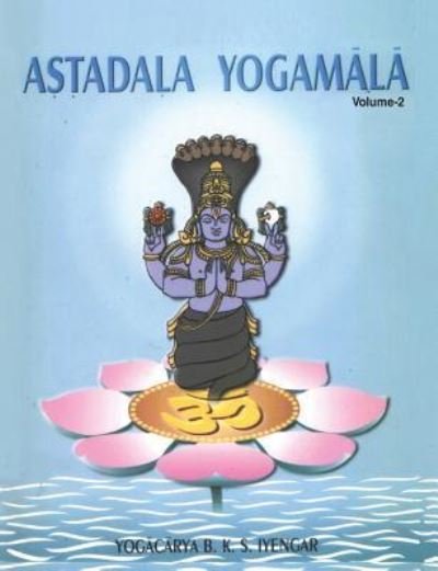 Astadala Yogamala Vol.2 the Collected Works of B.K.S. Iyengar - Iyengar - Książki - Allied Publishers Pvt Ltd - 9788177641783 - 26 lutego 2016