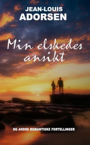Cover for Jean-Louis Adorsen · Min elskedes ansikt: og andre romantiske fortellinger (Paperback Book) (2021)