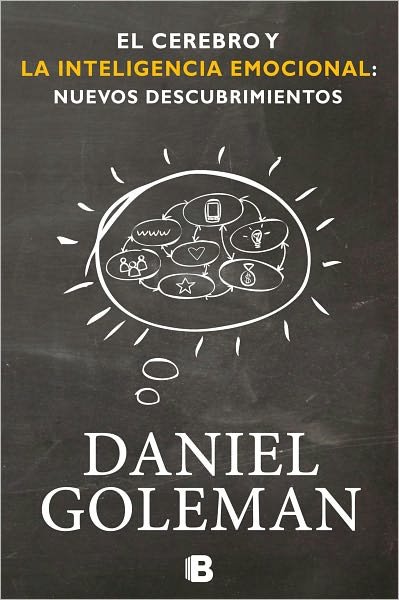Cover for Daniel Goleman · El Cerebro Y La Inteligencia Emocional: Nuevos Descubrimientos (Spanish Edition) (No Ficcion) (Pocketbok) [Spanish edition] (2012)