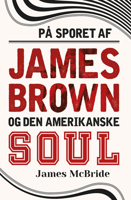 Cover for James McBride · På sporet af James Brown og den amerikanske soul (Taschenbuch) [1. Ausgabe] (2017)