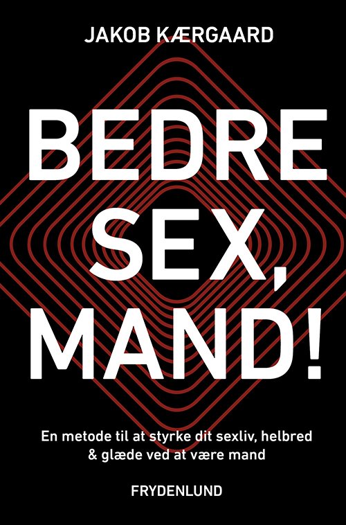 Cover for Jakob Kærgaard · Bedre sex, mand! (Sewn Spine Book) [1th edição] (2022)