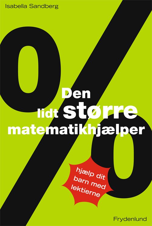 Den lidt større matematikhjælper - Isabella Sandberg - Books - Frydenlund - 9788778879783 - July 1, 2011