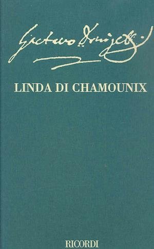 Linda Di Chamounix: Critical Edition of the Orchestral Score (The Critical Edition of the Operas of Gaetano Donizetti: Operas) - Gaetano Donizetti - Books - Casa Ricordi - 9788875927783 - April 1, 2007
