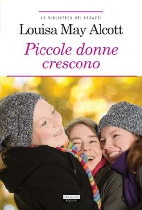 Cover for Louisa May Alcott · Le Piccole Donne Crescono. Ediz. Integrale. Con Segnalibro (Book)