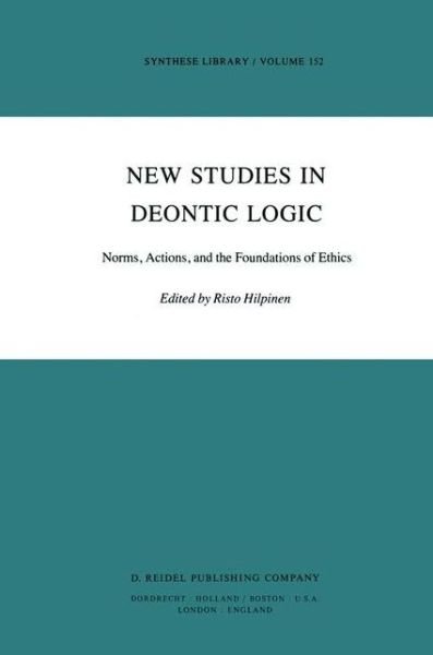 Risto Hilpinen · New Studies in Deontic Logic: Norms, Actions, and the Foundations of Ethics - Synthese Library (Hardcover bog) [1981 edition] (1981)
