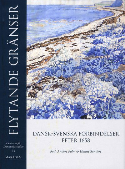Cover for Palm Anders (red.) · Flytande gränser : dansk-svenska förbindelser efter 1658 (Gebundesens Buch) (2010)