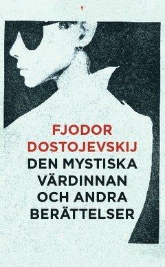 Telegram klassiker: Den mystiska värdinnan och andra berättelser - Fjodor Dostojevskij - Books - Telegram Förlag - 9789174232783 - January 12, 2014