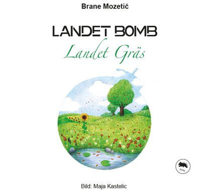 Cover for Maja Kastelic · Landet Bomb, landet Gräs (Inbunden Bok) (2019)