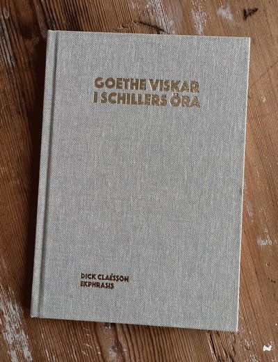 Cover for Dick Claésson · Goethe viskar i Schillers öra (Hardcover Book) (2023)