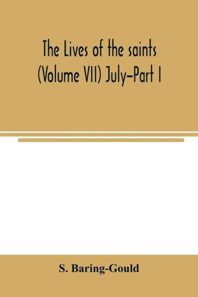 Cover for S Baring-Gould · The lives of the saints (Volume VII) July-Part I (Paperback Bog) (2020)