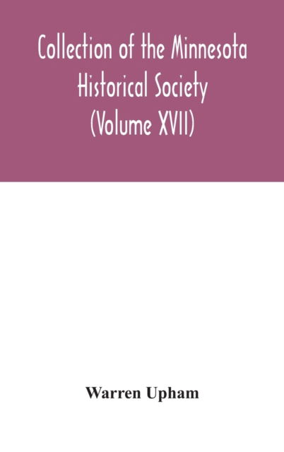 Cover for Warren Upham · Collection of the Minnesota Historical Society (Volume XVII); Minnesota Geographic Names Their origin and Historic Significance (Hardcover Book) (2020)