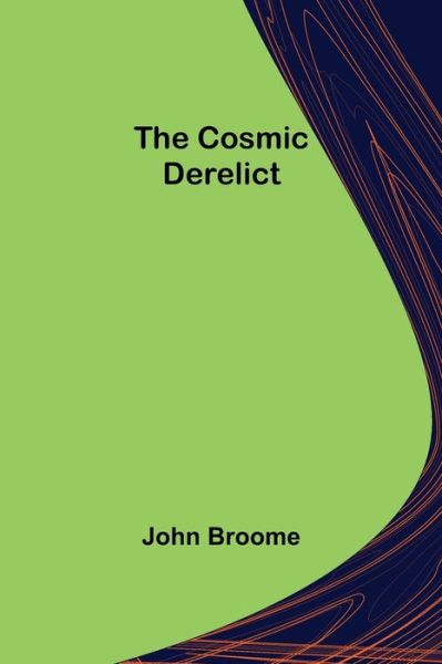 Cover for John Broome · The Cosmic Derelict (Paperback Book) (2021)