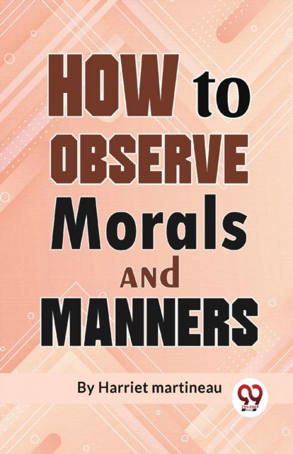 Cover for Harriet Martineau · How to Observe Morals and Manners (Paperback Book) (2023)