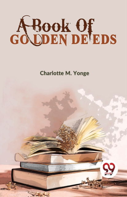 Cover for Charlotte M. Yonge · A Book of Golden Deeds (Paperback Bog) (2023)
