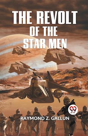 Cover for Raymond Z. Gallun · The Revolt of the Star Men (Paperback Book) (2023)