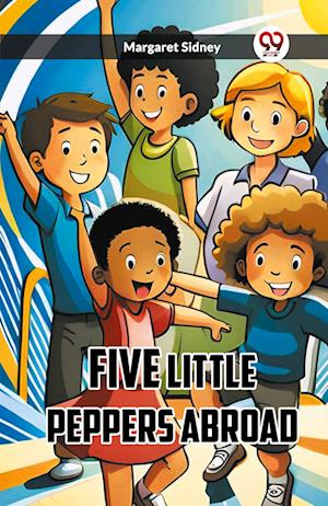 Cover for Margaret Sidney · FIVE LITTLE PEPPERS ABROAD (Edition2023) (Paperback Book) (2023)