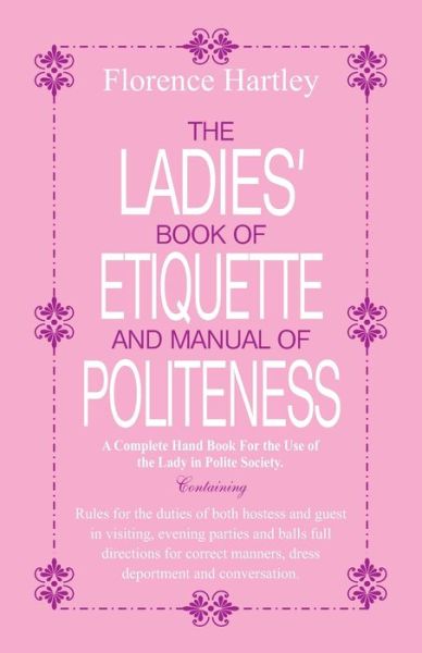 Cover for Florence Hartley · The Ladies Book of Etiquette and Manual of Politeness (Paperback Book) (2016)