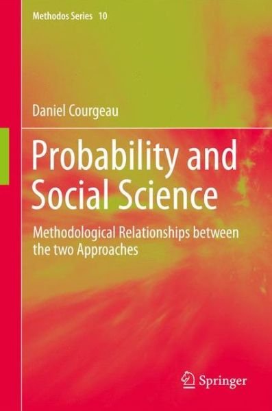 Daniel Courgeau · Probability and Social Science: Methodological Relationships between the two Approaches - Methodos Series (Hardcover Book) [2012 edition] (2012)