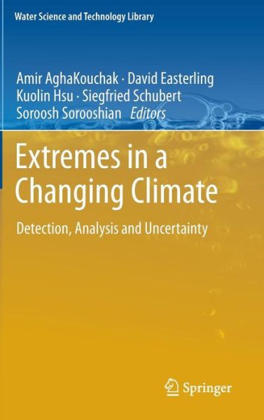 Amir Aghakouchak · Extremes in a Changing Climate: Detection, Analysis and Uncertainty - Water Science and Technology Library (Innbunden bok) [2013 edition] (2012)