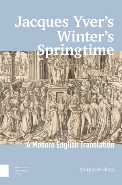 Cover for Jacques Yver's Winter's Springtime: A Modern English Translation (Hardcover Book) (2024)