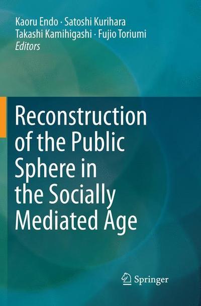 Reconstruction of the Public Sphere in the Socially Mediated Age - - Books - Springer Verlag, Singapore - 9789811355783 - December 11, 2018