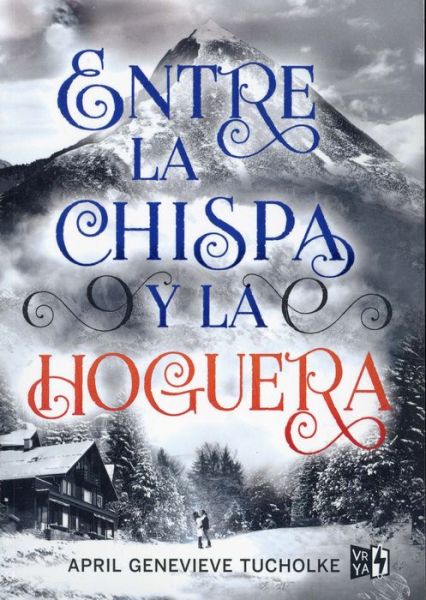 Cover for April Genevieve Tucholke · Entre La Chispa Y La Hoguera (Paperback Book) (2017)