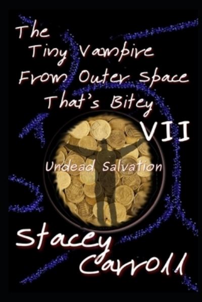 Cover for Stacey Carroll · The Tiny Vampire From Outer Space That's Bitey VII: Undead Salvation - Shadow Conn Tiny Vampire (Paperback Book) (2022)