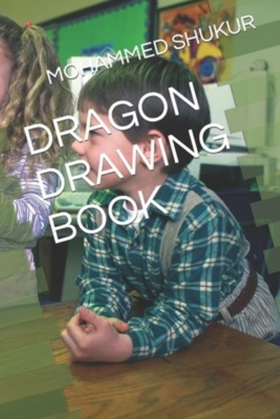 Cover for Mohammed Abdul Shukur · Dragon Drawing Book (Paperback Book) (2022)