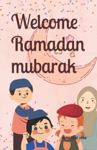 Cover for Vamorani Vera · Welcome Ramadan mubarak: ramadan story books for kids age - Islamic Stories for Kids (Paperback Book) (2022)