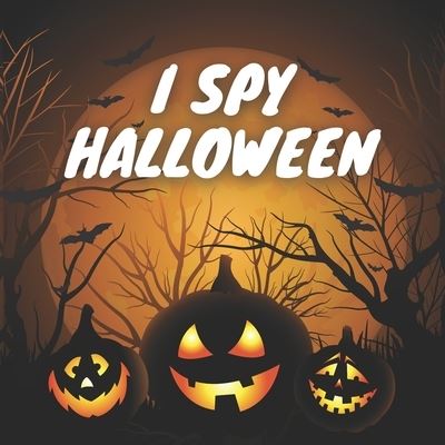 Cover for Patrycja Prochowska · I Spy Halloween: Fun And Education in Spooky Scary Things &amp; Other Cute Stuff And Guessing Games For Little Kids Ages 2-5, Toddler And Preschool (Paperback Book) (2021)