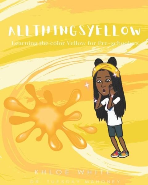 All Things Yellow - Tuesday Mahoney - Kirjat - Independently Published - 9798528970783 - tiistai 29. kesäkuuta 2021