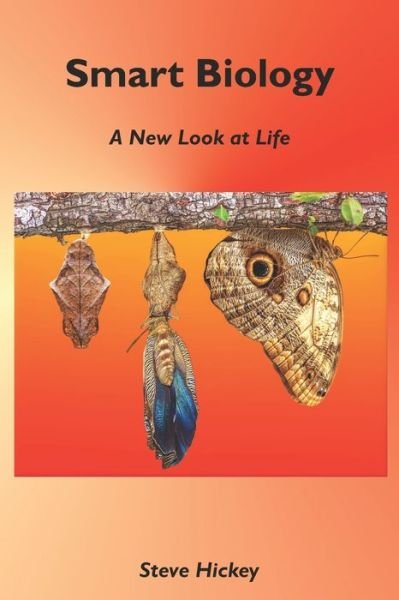 Cover for Steve Hickey · Smart Biology: A New Look at Life (Paperback Book) (2021)